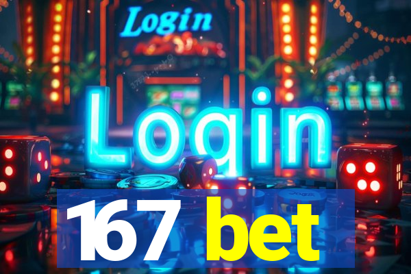 167 bet